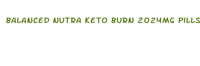 balanced nutra keto burn 2024mg pills