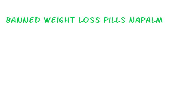 banned weight loss pills napalm