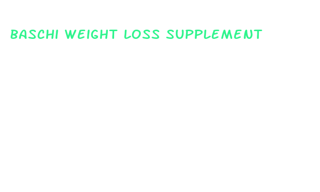 baschi weight loss supplement