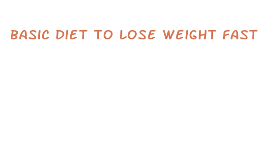 basic diet to lose weight fast