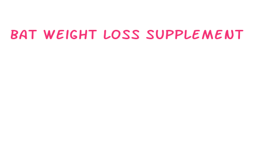 bat weight loss supplement