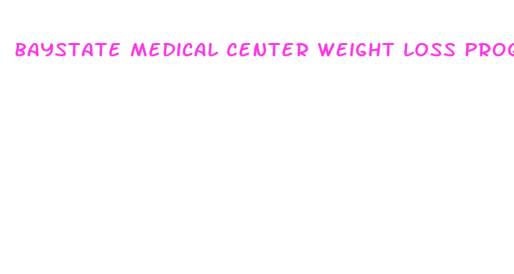 baystate medical center weight loss program