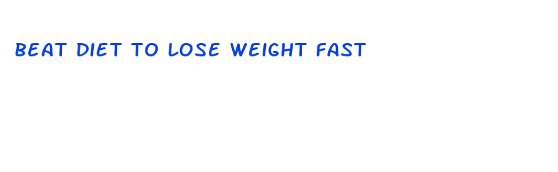 beat diet to lose weight fast