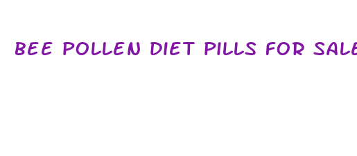 bee pollen diet pills for sale