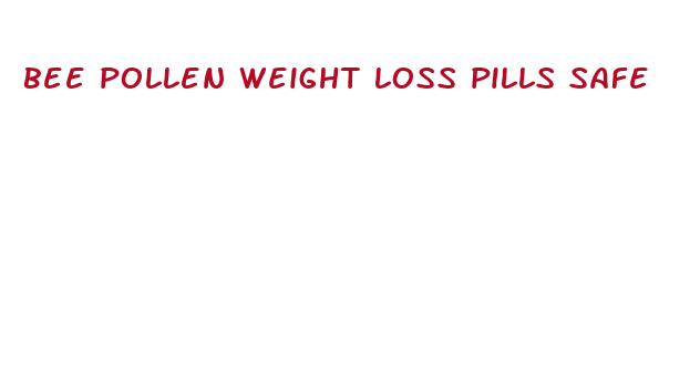 bee pollen weight loss pills safe