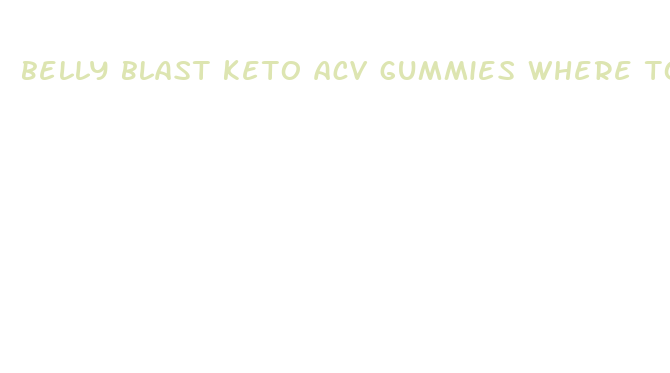 belly blast keto acv gummies where to buy