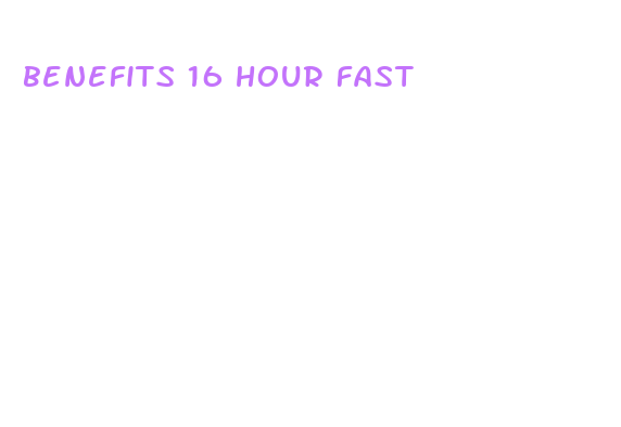 benefits 16 hour fast