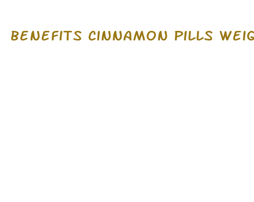 benefits cinnamon pills weight loss