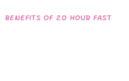 benefits of 20 hour fast