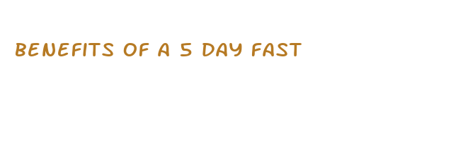 benefits of a 5 day fast