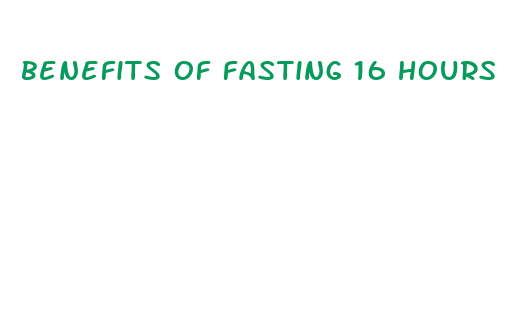 benefits of fasting 16 hours