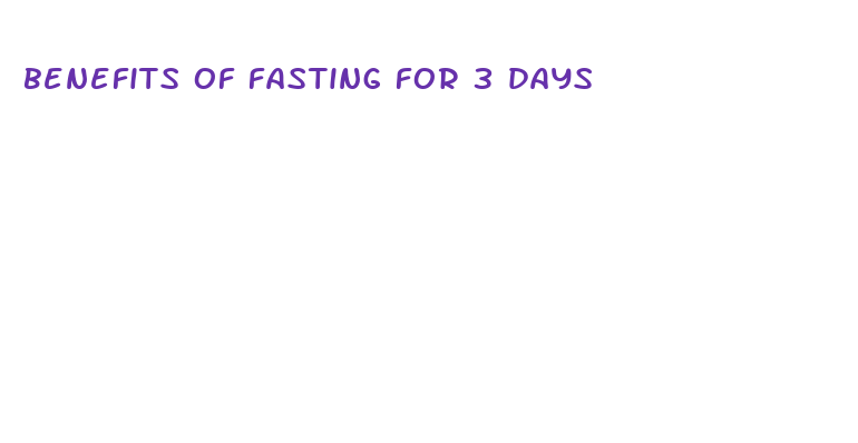 benefits of fasting for 3 days