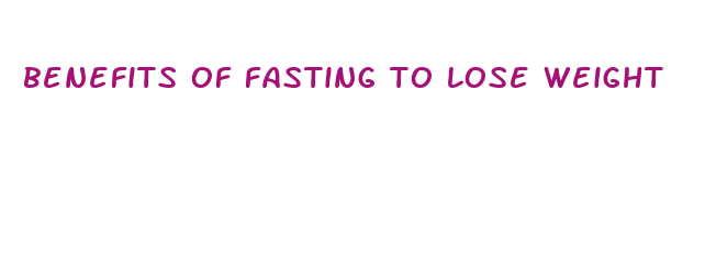 benefits of fasting to lose weight