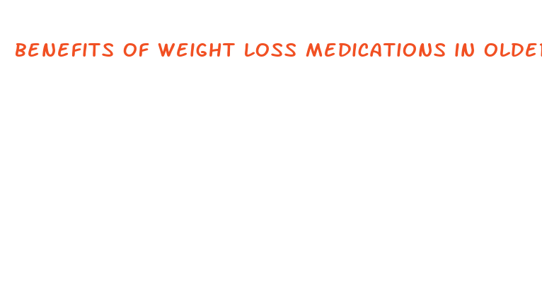 benefits of weight loss medications in older adult