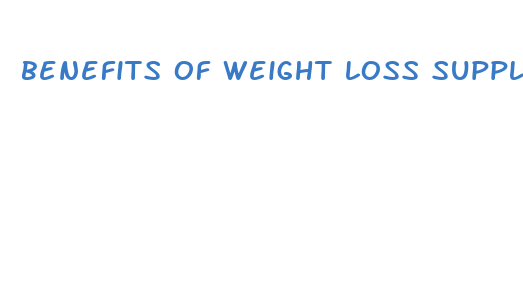 benefits of weight loss supplement