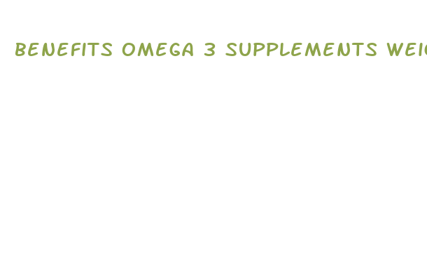 benefits omega 3 supplements weight loss