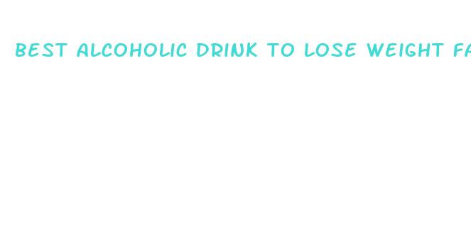 best alcoholic drink to lose weight fast