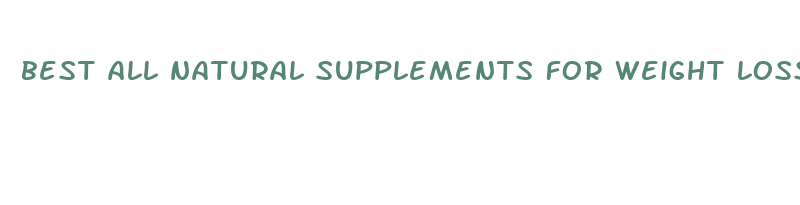 best all natural supplements for weight loss