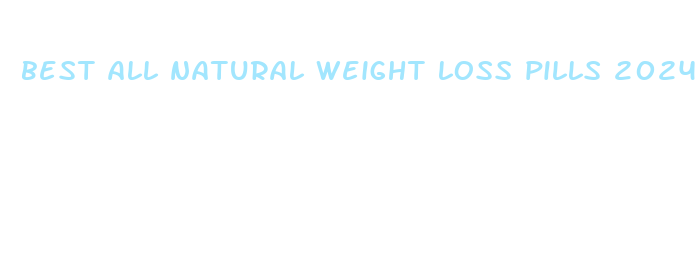 best all natural weight loss pills 2024