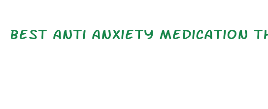 best anti anxiety medication that causes weight loss