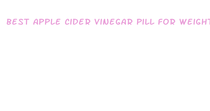 best apple cider vinegar pill for weight loss