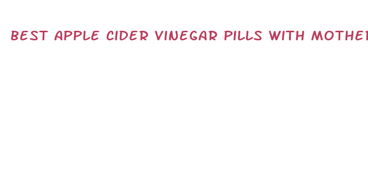 best apple cider vinegar pills with mother for weight loss