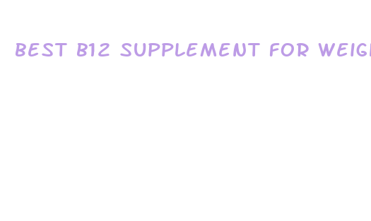 best b12 supplement for weight loss