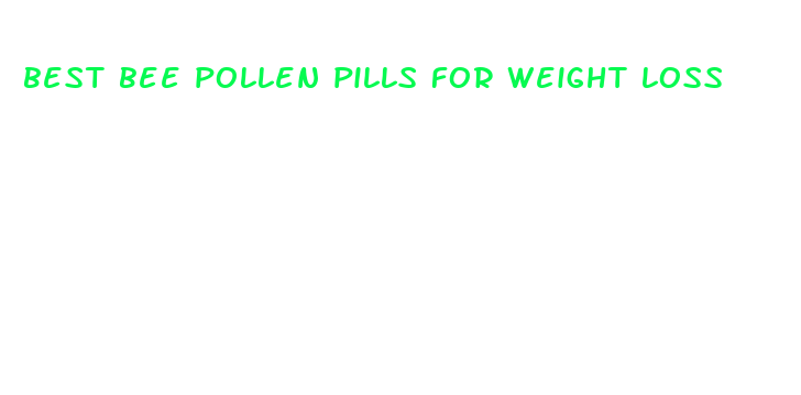 best bee pollen pills for weight loss