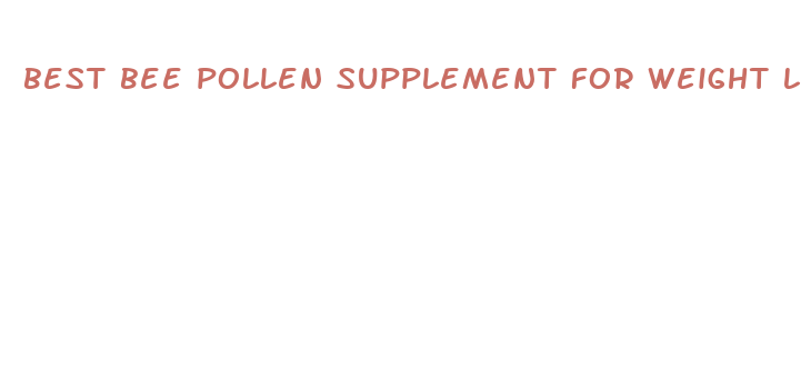 best bee pollen supplement for weight loss