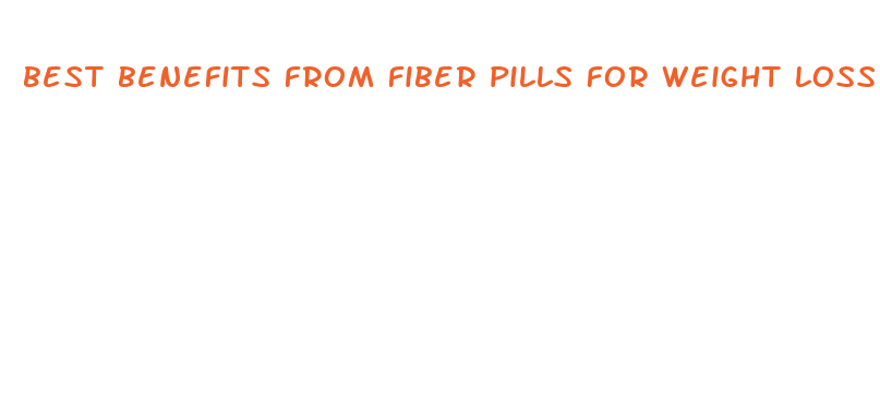 best benefits from fiber pills for weight loss