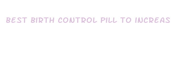 best birth control pill to increase weight loss