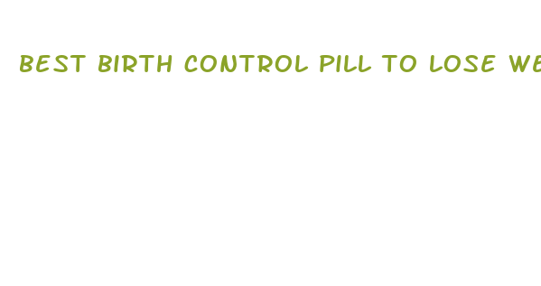 best birth control pill to lose weight