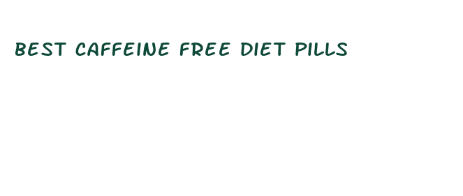 best caffeine free diet pills