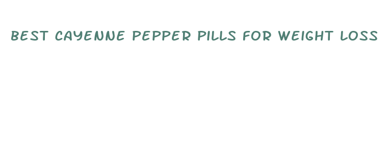 best cayenne pepper pills for weight loss