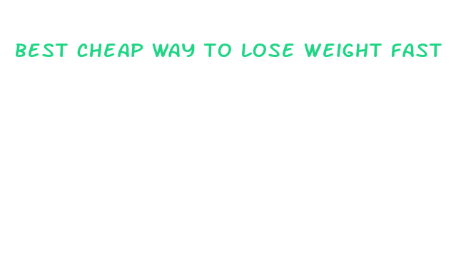 best cheap way to lose weight fast