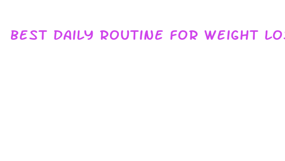 best daily routine for weight loss