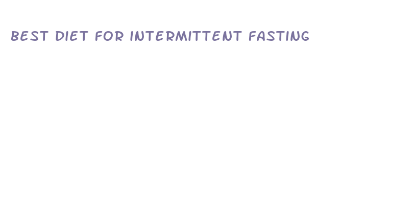 best diet for intermittent fasting