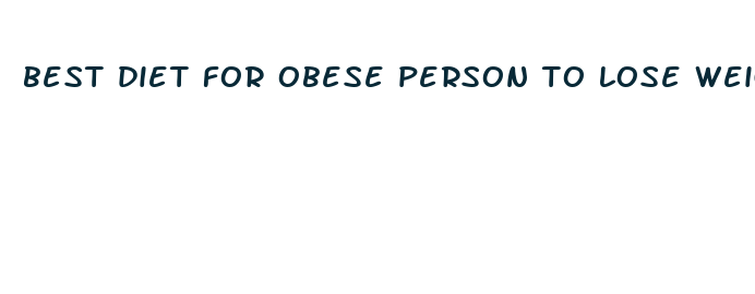 best diet for obese person to lose weight