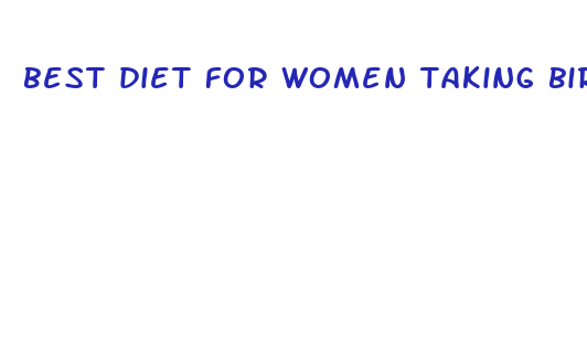 best diet for women taking birth control pills