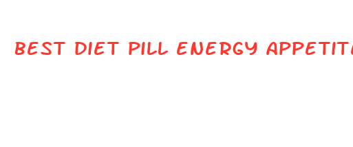 best diet pill energy appetite suppressant