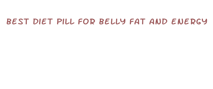 best diet pill for belly fat and energy