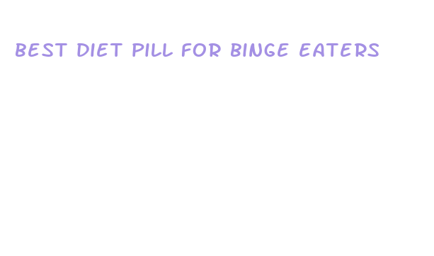 best diet pill for binge eaters