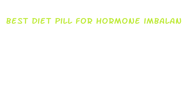 best diet pill for hormone imbalance