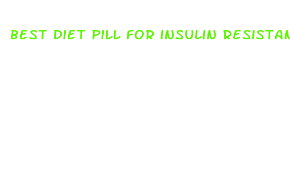 best diet pill for insulin resistance