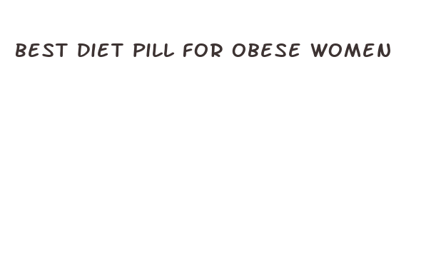 best diet pill for obese women