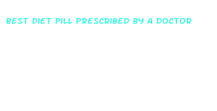 best diet pill prescribed by a doctor