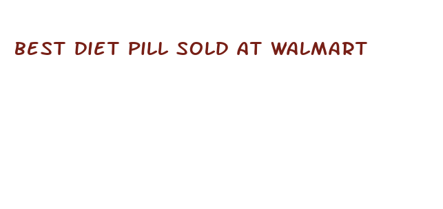 best diet pill sold at walmart