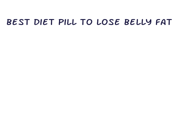 best diet pill to lose belly fat