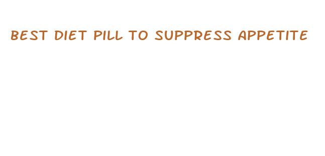 best diet pill to suppress appetite