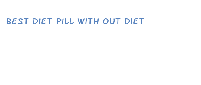 best diet pill with out diet